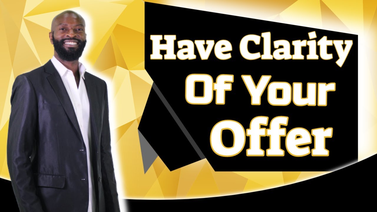 Have clarity of your offer