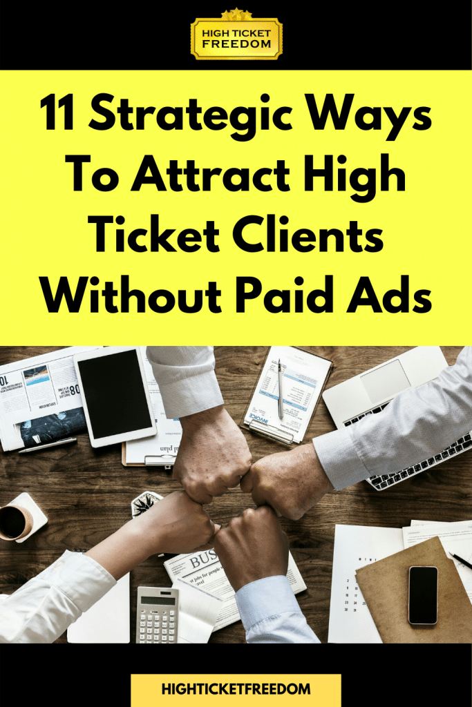 11 strategic ways to attract high ticket clients without paid ads