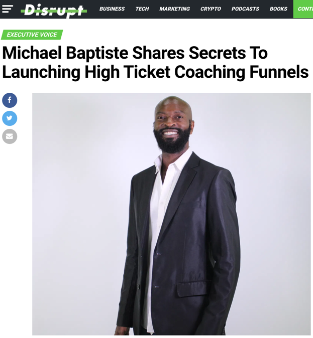 Michael Baptiste Shares Secrets To Launching High Ticket Coaching Funnels In Disrupt Magazine