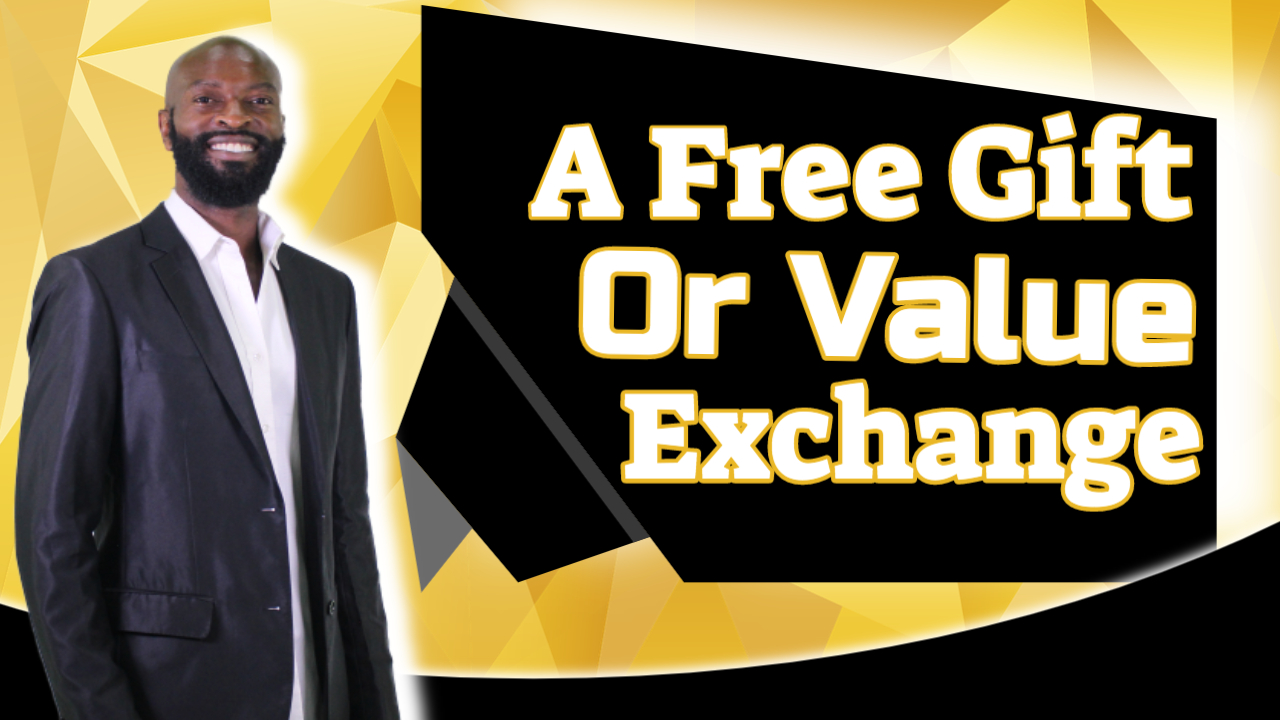 A Free Gift Or Value Exchange
