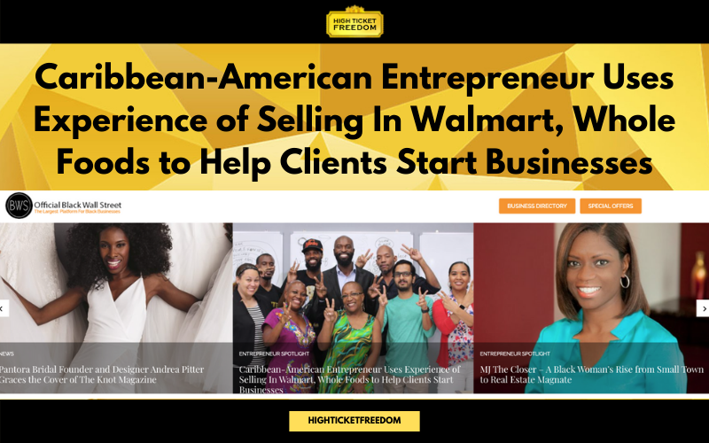 Caribbean-American Entrepreneur Uses Experience of Selling In Walmart, Whole Foods to Help Clients Start Businesses