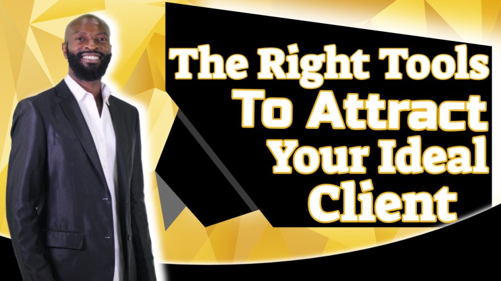 The right tools to attract your ideal clients