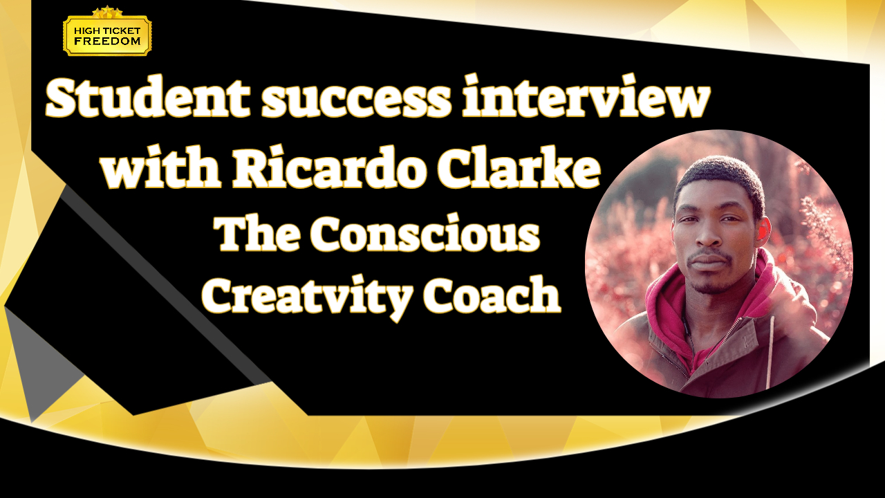 High Ticket Freedom Show Ep27 – Interview With Successful Student Ricardo Clarke