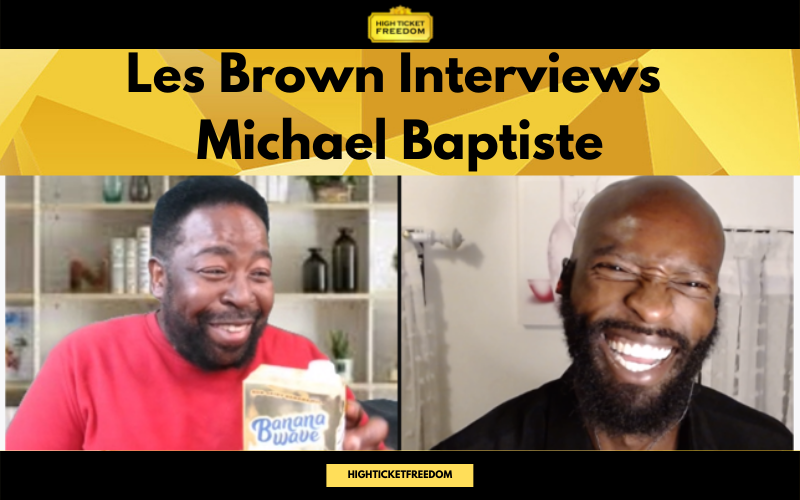 Les Brown Interviews Michael Baptiste