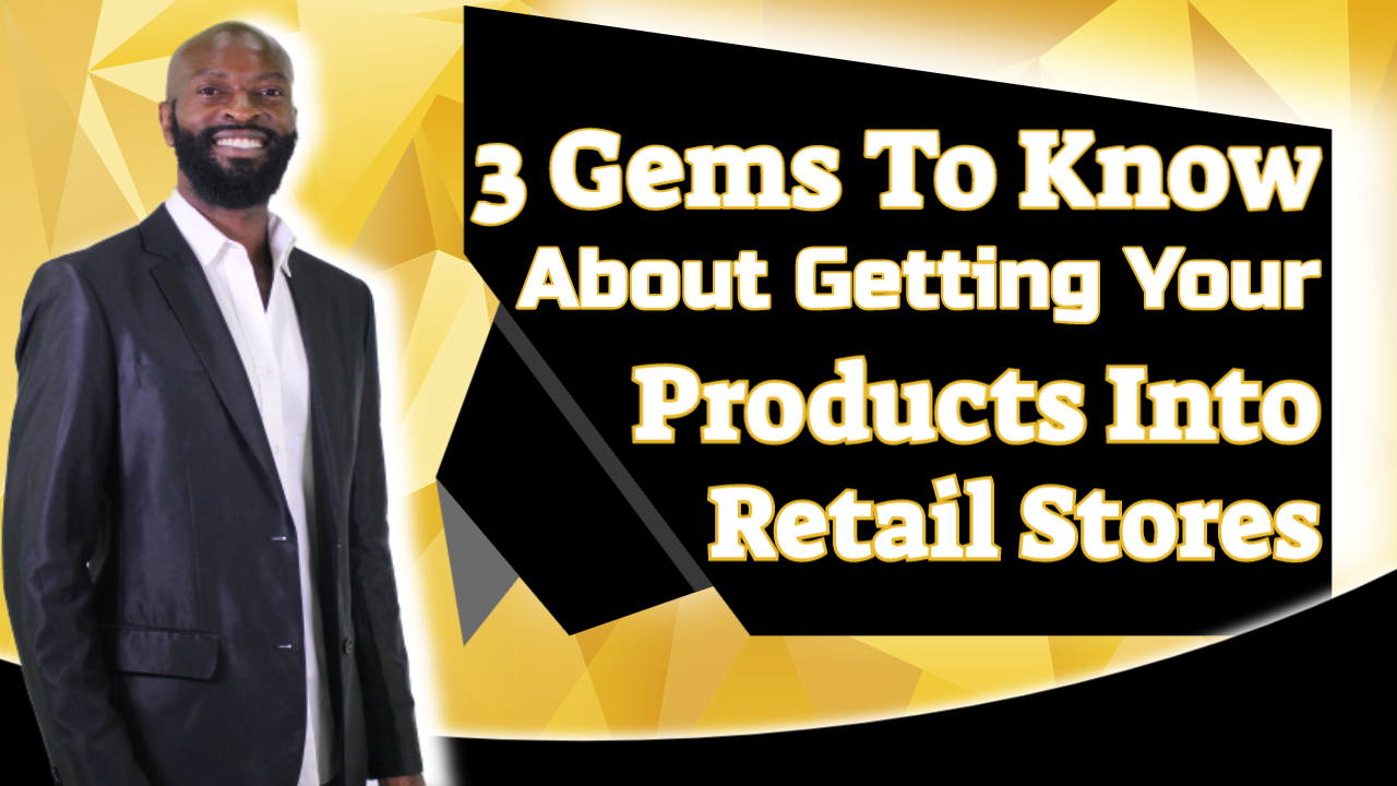 3 gems about getting product into retail stores