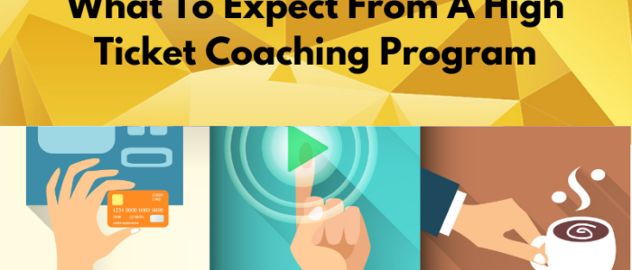 What To Expect From High Ticket Coaching Programs