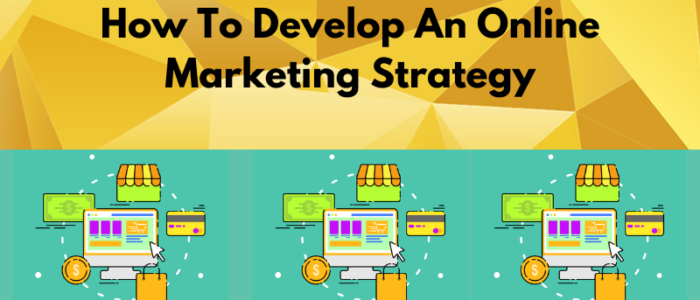 How To Develop An Online Marketing Strategy