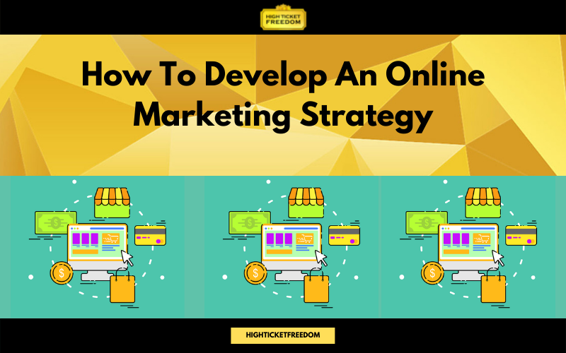 How To Develop An Online Marketing Strategy