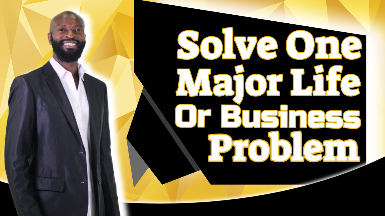 Key #23 Solve One Major Life Or Business Problem