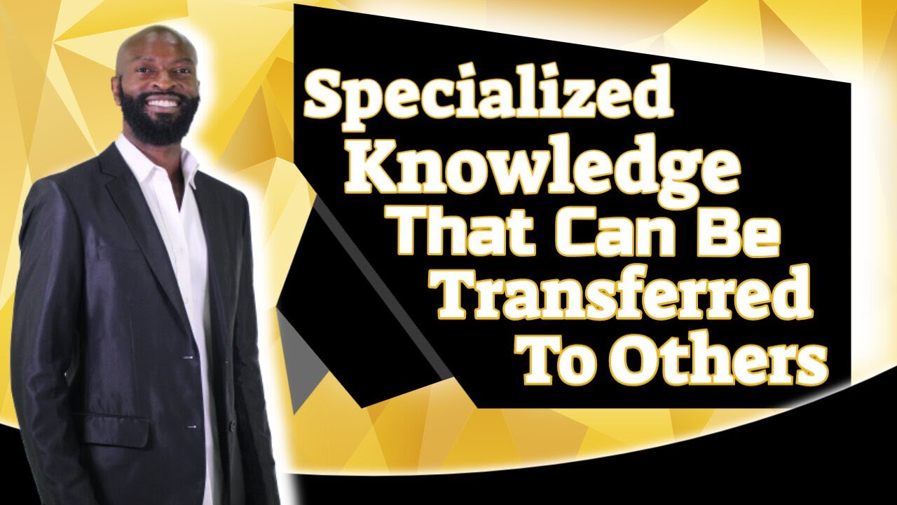 Key #17 Specialized Knowledge That Can Be Transferred To Others