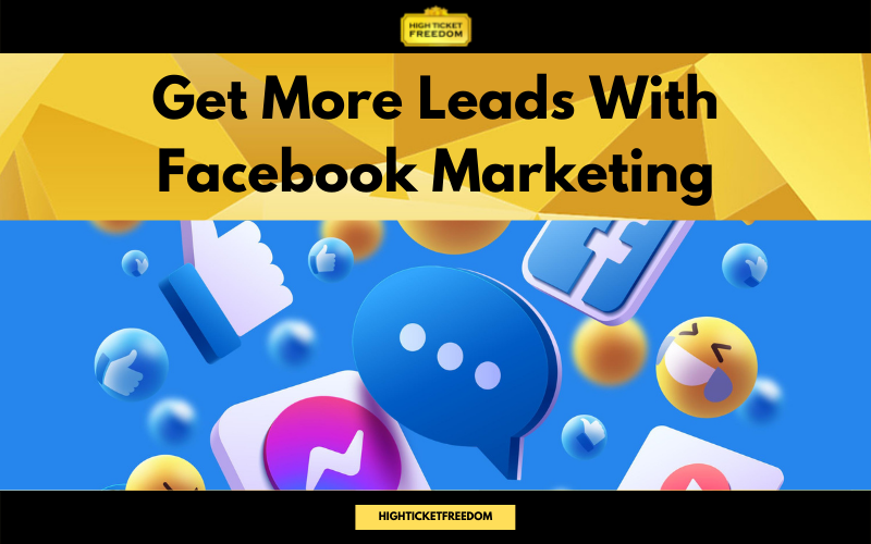 Get More Leads With Facebook Marketing