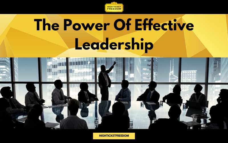 The Power Of Effective Leadership
