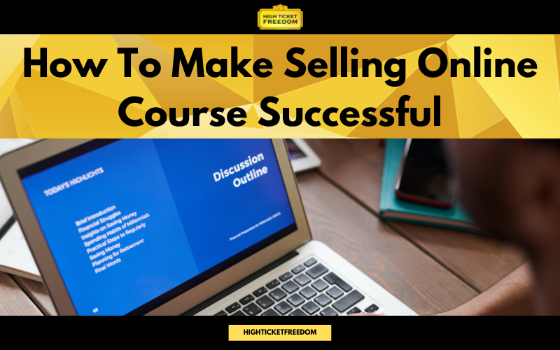 How To Make Selling Online Course Successful