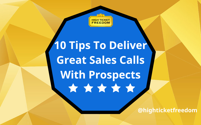 10 Tips To Deliver Great Sales Calls With Prospects