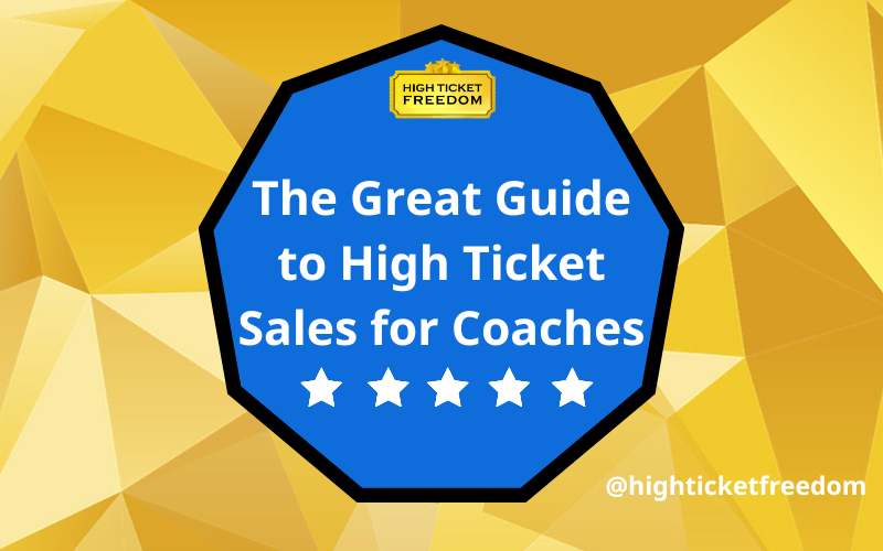 The Great Guide To High Ticket Sales for Coaches