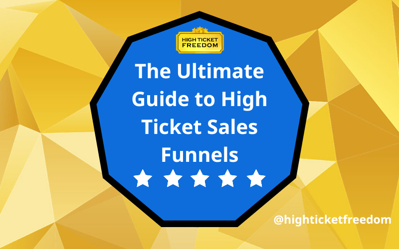 The Ultimate Guide to High Ticket Sales Funnels